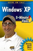 Geeks On Call® Windows XP®: 5-Minute Fixes