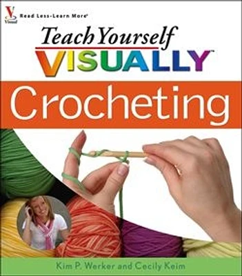 Teach Yourself VISUALLY<small>TM</small> Crocheting