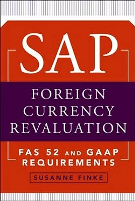 SAP Foreign Currency Revaluation: FAS 52 and GAAP Requirements 