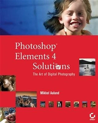 Photoshop® Elements Solutions: The Art of Digital Photography