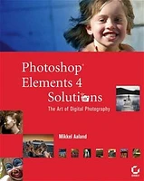 Photoshop® Elements Solutions: The Art of Digital Photography