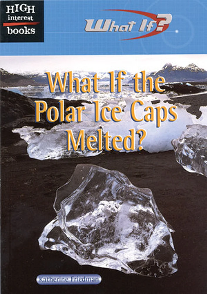 High Interest Books: What If?: What If the Polar Ice Caps Melted?