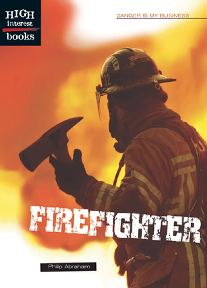 High Interest Books: Danger is My Business: Firefighter