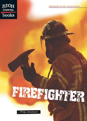 High Interest Books: Danger is My Business: Firefighter