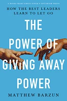 The Power of Giving Away Power