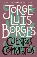 Cuentos completos / Complete Short Stories: Jorge Luis Borges