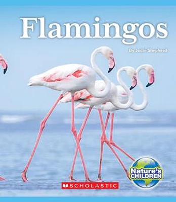 Flamingos (Nature's Children)