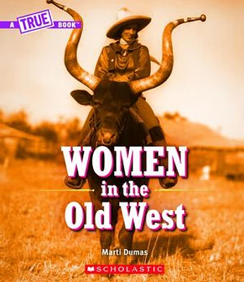 Women in the Old West (A True Book)