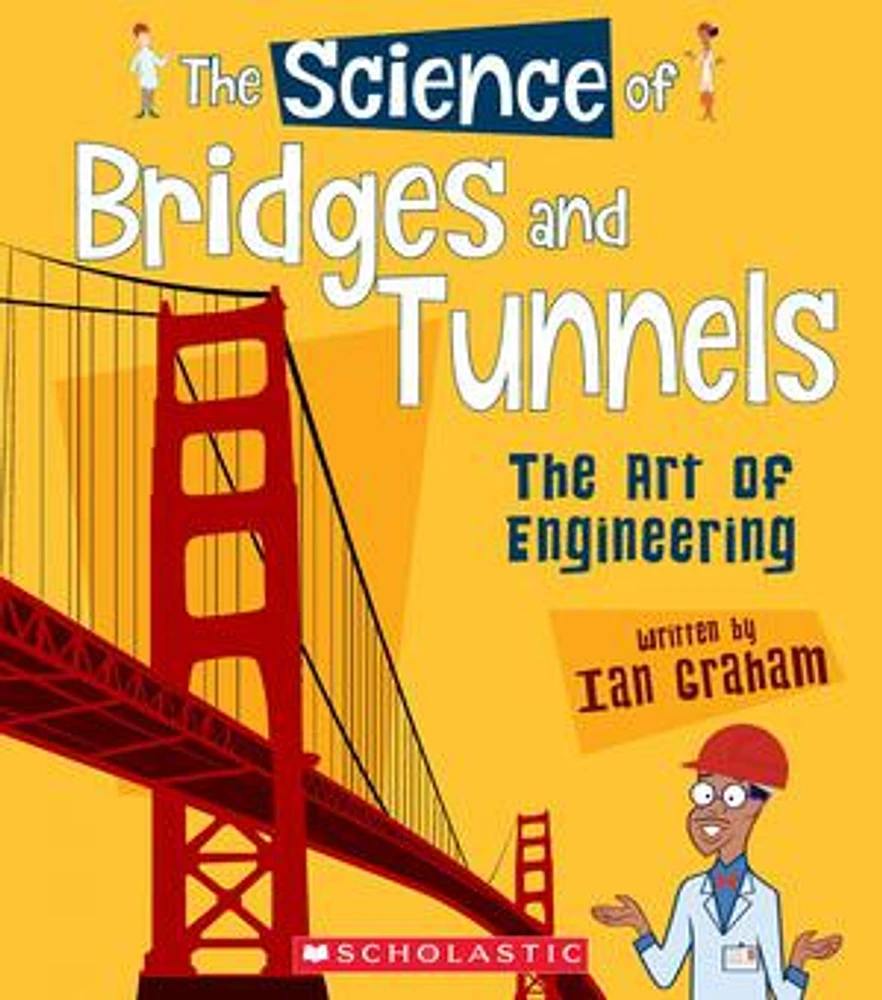 The Science of Bridges and Tunnels: The Art of Engineering (The Science of Engineering)