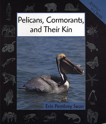 Animals in Order: Pelicans, Cormorants, and Their Kin