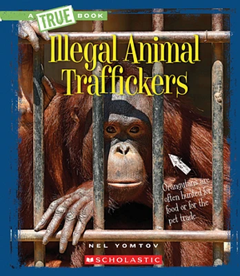 A A True Book - The New Criminals: Illegal Animal Traffickers