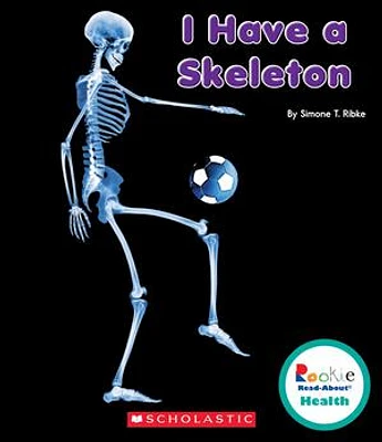 I Have a Skeleton (Rookie Read-About Health)