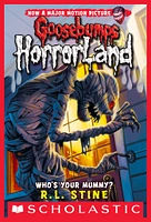 Who's Your Mummy? (Goosebumps HorrorLand #6)