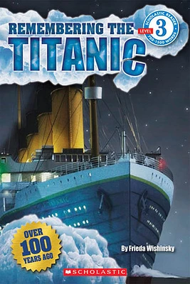 Remembering the Titanic (Scholastic Reader, Level 3)