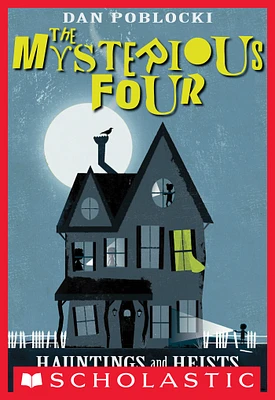 The Mysterious Four #1: Hauntings and Heists