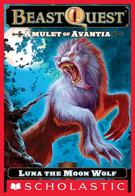 Beast Quest #22: Amulet of Avantia: Luna the Moon Wolf