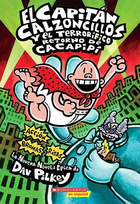 El Capitán Calzoncillos y el terrorífico retorno de Cacapipí (Captain Underpants #9)