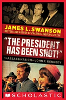 "The President Has Been Shot!": The Assassination of John F. Kennedy