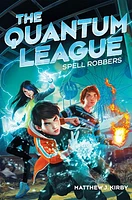 Spell Robbers (The Quantum League #1)