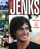 Andrew Jenks: My Adventures as a Young Filmmaker