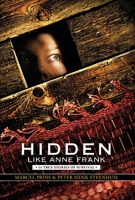 Hidden Like Anne Frank: 14 True Stories of Survival