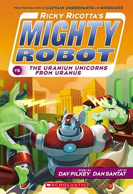 Ricky Ricotta's Mighty Robot vs. the Uranium Unicorns from Uranus (Ricky Ricotta's Mighty Robot #7)