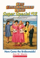 Here Come the Bridesmaids! (The Baby-Sitters Club: Super Special #12)