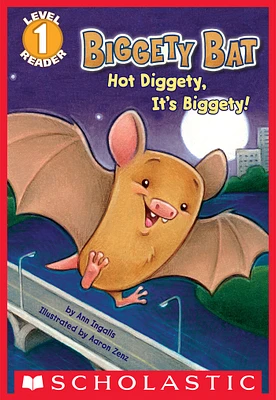 Scholastic Reader Level 1: Biggety Bat: Hot Diggety, It's Biggety!