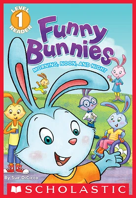 Scholastic Reader Level 1: Funny Bunnies: Morning, Noon, and Night