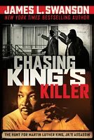 Chasing King's Killer: The Hunt for Martin Luther King, Jr.'s Assassin