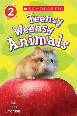 Scholastic Reader Level 2: Teensy Weensy Animals