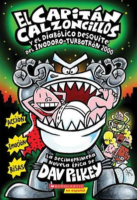 El Capitán Calzoncillos y el diabólico desquite del Inodoro Turbotrón 2000 (Captain Underpants #11)