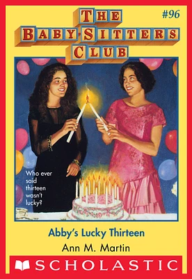 The Baby-Sitters Club #96: Abby's Lucky Thirteen