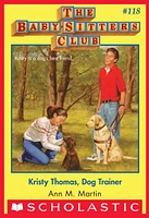 Kristy Thomas: Dog Trainer (The Baby-Sitters Club #118)