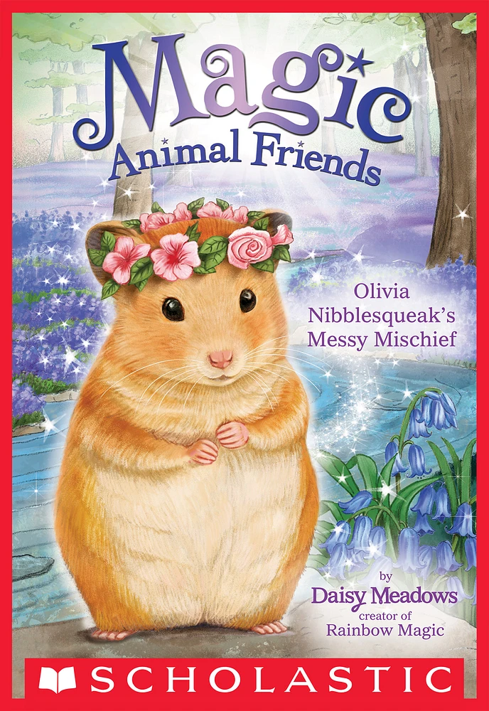 Olivia Nibblesqueak's Messy Mischief (Magic Animal Friends #9)