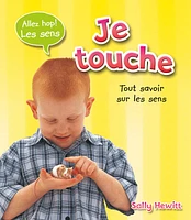 Je touche, tout savoir sur les sens