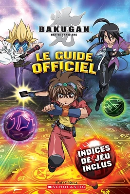 Bakugan Battle Brawler - Le guide officiel