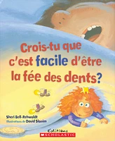 Crois-tu que c'est facile d'être la fée des dents?