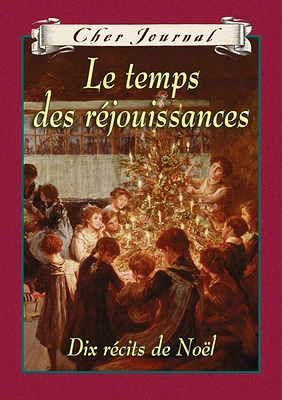 Le temps des réjouissances : dix récits de Noël