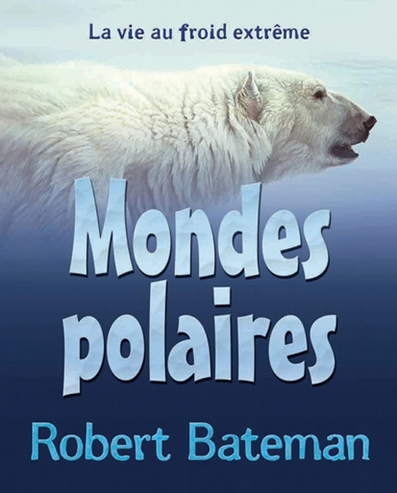 Mondes polaires: la vie au froid extrême