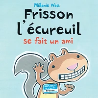 Frisson l'écureuil se fait un ami