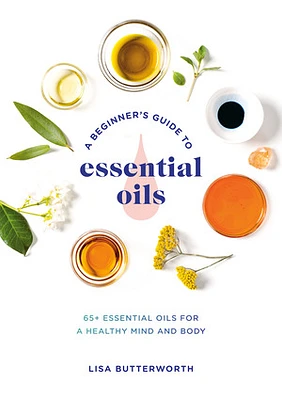 A Beginner's Guide to Essential Oils