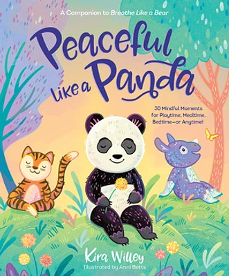 Peaceful Like a Panda: 30 Mindful Moments for Playtime, Mealtime