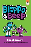 Blippo and Beep: I Feel Funny