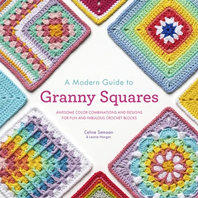 A Modern Guide to Granny Squares