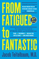 From Fatigued to Fantastic! Fourth Edition