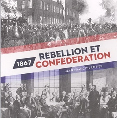 1867, rebellion et confédération