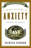 A Brief History of Anxiety (Yours and Mine)