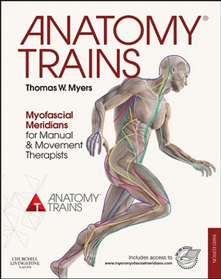 Anatomy Trains: Myofascial Meridians for Manual and Movement Therapists, 3e