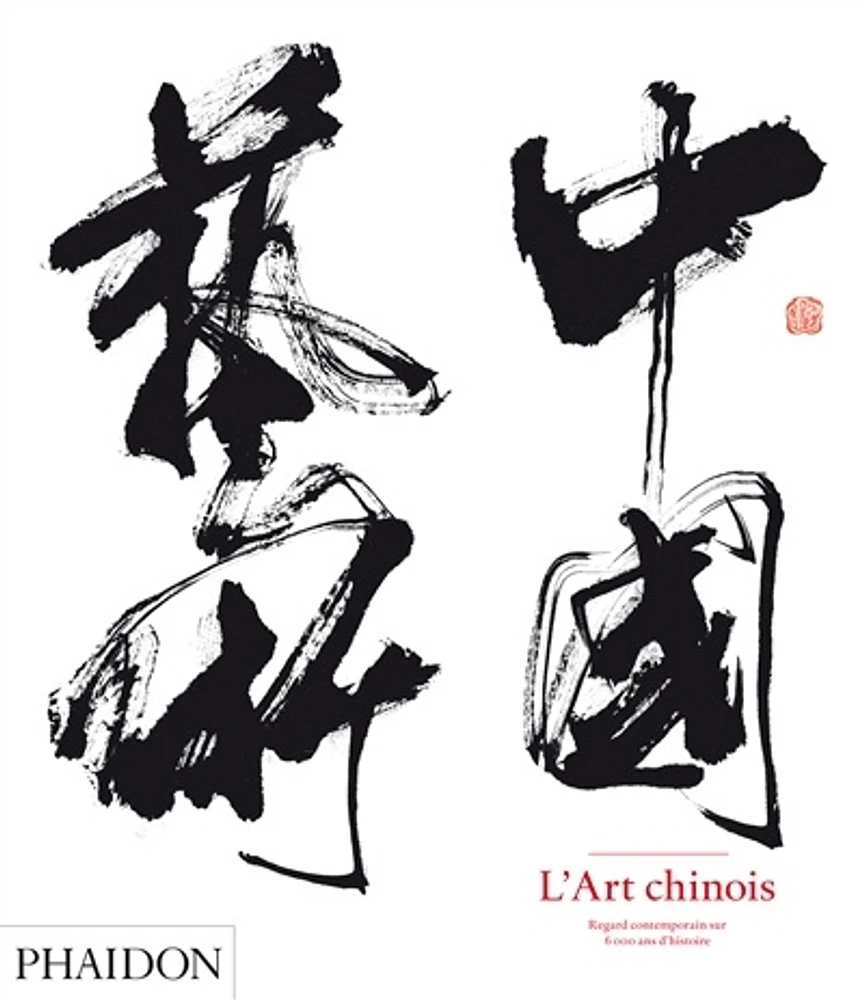 Art chinois (L'):Regard contemporain sur 6,000 ans d'histoire